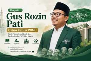 Biografi Gus Rozin Pati Calon Ketum PBNU: Profil, Pendidikan, Karier, dan Kiprahnya di Nahdlatul Ulama