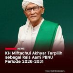 Profil KH Miftachul Akhyar Rois Aam PBNU