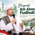 Biografi KH Ahmad Fudholi: Profil, Dakwah, Pesantren dan Kiprahnya